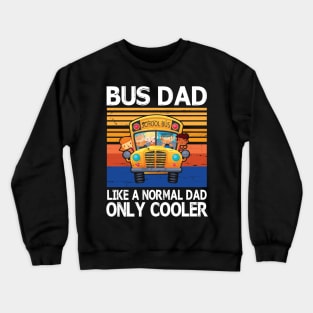 School Bus Dad Like A Normal Dad Only Cooler Vintage Retro Happy Father Parent Day School Bus Daddy Crewneck Sweatshirt